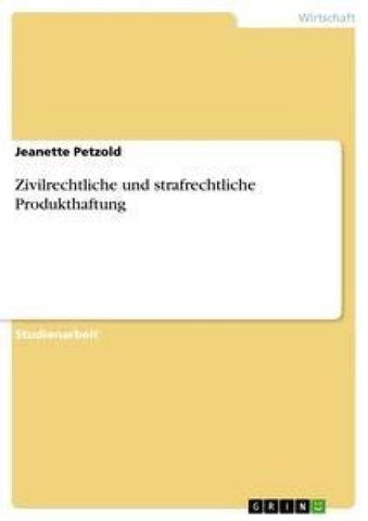 Zivilrechtliche und strafrechtliche Produkthaftung