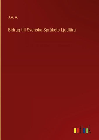 Bidrag till Svenska Språkets Ljudlära