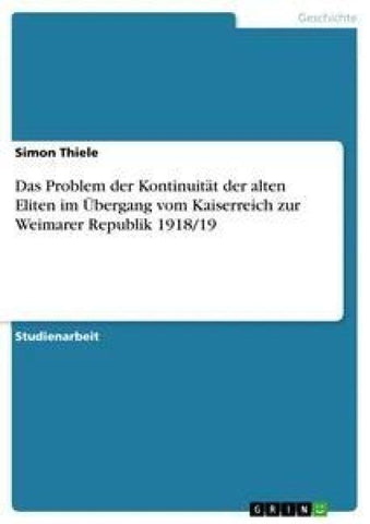 Das Problem der Kontinuität der alten Eliten im Übergang vom Kaiserreich zur Weimarer Republik 1918/19