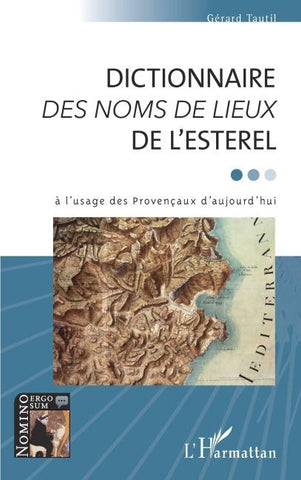 DICTIONNAIRE <em>DES NOMS DE LIEUX</em> DE L'ESTEREL