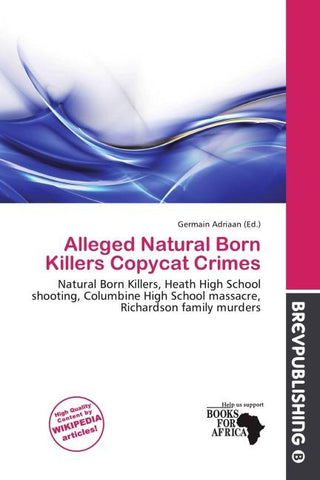 Alleged Natural Born Killers Copycat Crimes