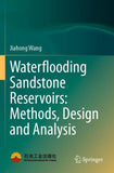 Waterflooding Sandstone Reservoirs: Methods, Design and Analysis