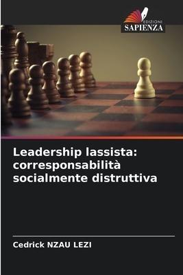 Leadership lassista: corresponsabilità socialmente distruttiva