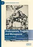 Shakespeare, Tragedy and Menopause