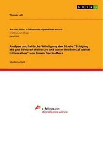 Analyse und kritische Würdigung der Studie "Bridging the gap between disclosure and use of intellectual capital information" von Emma García-Meca