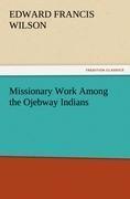 Missionary Work Among the Ojebway Indians