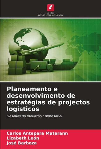 Planeamento e desenvolvimento de estratégias de projectos logísticos