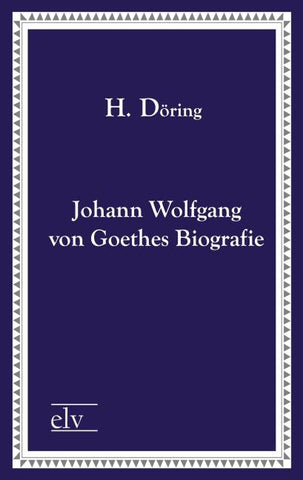 Johann Wolfgang von Goethes Biografie