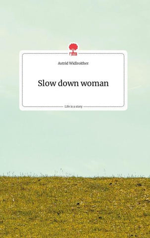 Slow down woman. Life is a Story - story.one