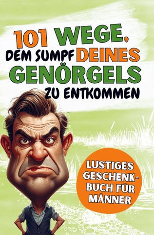 101 WEGE, DEM SUMPF DEINES EIGENEN GENÖRGELS ZU ENTKOMMEN