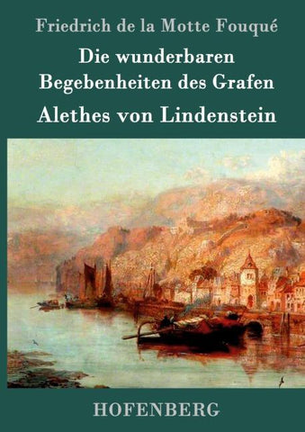 Die wunderbaren Begebenheiten des Grafen Alethes von Lindenstein
