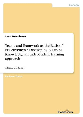 Teams and Teamwork as the Basis of Effectiveness / Developing Business Knowledge: an independent learning approach