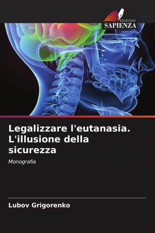 Legalizzare l'eutanasia. L'illusione della sicurezza