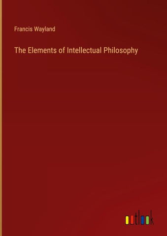 The Elements of Intellectual Philosophy