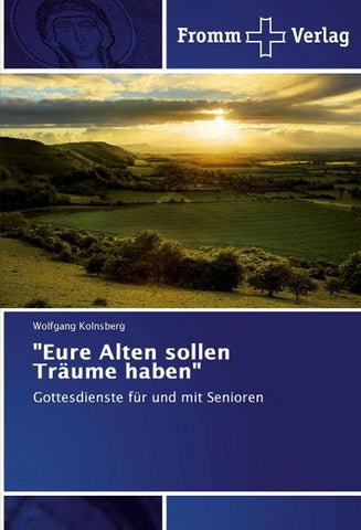 "Eure Alten sollen Träume haben"