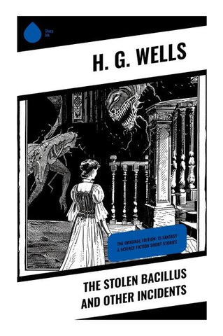 The Stolen Bacillus and Other Incidents