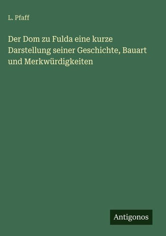 Der Dom zu Fulda eine kurze Darstellung seiner Geschichte, Bauart und Merkwürdigkeiten