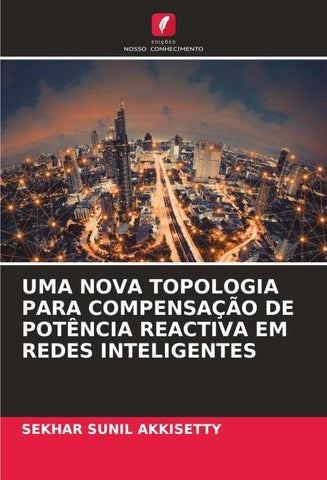 UMA NOVA TOPOLOGIA PARA COMPENSAÇÃO DE POTÊNCIA REACTIVA EM REDES INTELIGENTES