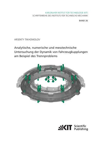 Analytische, numerische und messtechnische Untersuchung der Dynamik von Fahrzeugkupplungen am Beispiel des Trennproblems