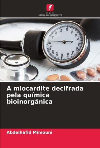 A miocardite decifrada pela química bioinorgânica