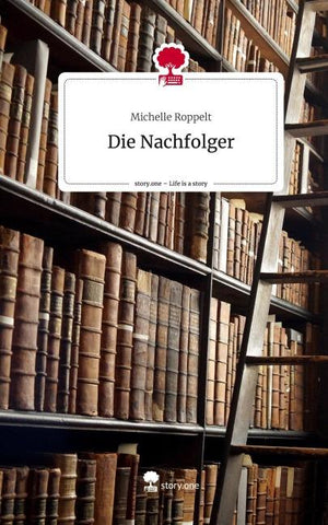 Die Nachfolger. Life is a Story - story.one