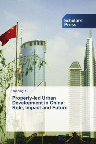 Property-led Urban Development in China:   Role, Impact and Future