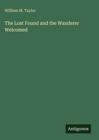 The Lost Found and the Wanderer Welcomed