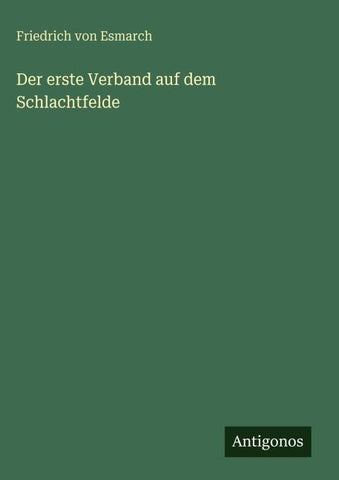 Der erste Verband auf dem Schlachtfelde