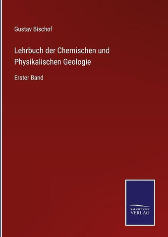 Lehrbuch der Chemischen und Physikalischen Geologie