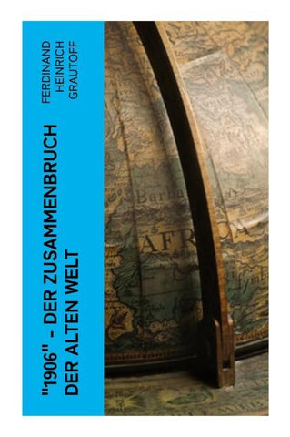 "1906" - Der Zusammenbruch der alten Welt