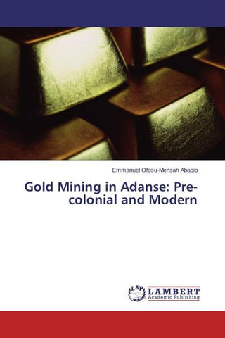 Gold Mining in Adanse: Pre-colonial and Modern