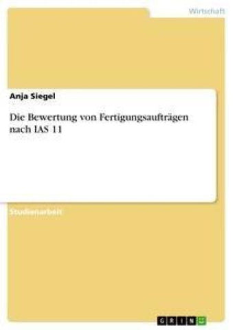 Die Bewertung von Fertigungsaufträgen nach IAS 11