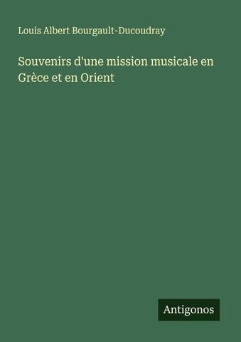 Souvenirs d'une mission musicale en Grèce et en Orient