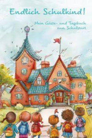 Endlich Schulkind! Mein Gäste- und Tagebuch zum Schulstart