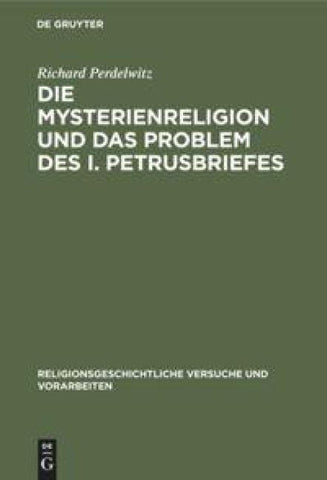 Die Mysterienreligion und das Problem des I. Petrusbriefes