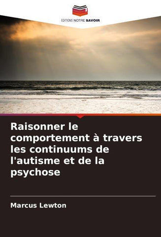 Raisonner le comportement à travers les continuums de l'autisme et de la psychose