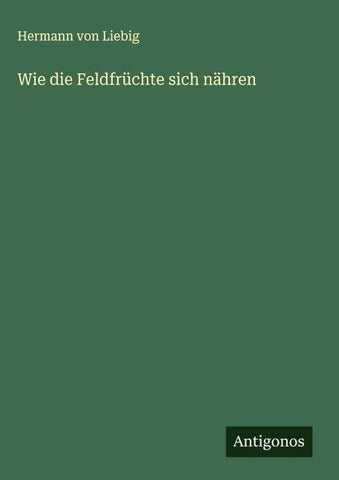 Wie die Feldfrüchte sich nähren