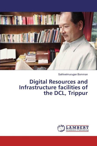 Digital Resources and Infrastructure facilities of the DCL, Trippur