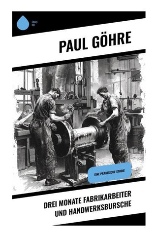 Drei Monate Fabrikarbeiter und Handwerksbursche