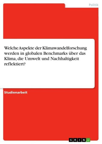Welche Aspekte der Klimawandelforschung werden in globalen Benchmarks über das Klima, die Umwelt und Nachhaltigkeit reflektiert?
