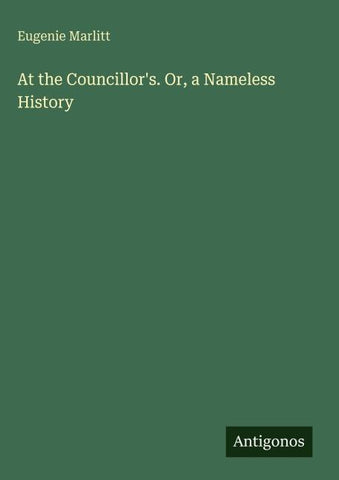 At the Councillor's. Or, a Nameless History