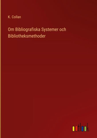Om Bibliografiska Systemer och Bibliotheksmethoder