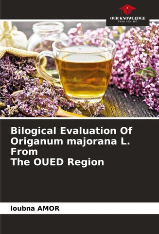 Bilogical Evaluation Of Origanum majorana L. From The OUED Region