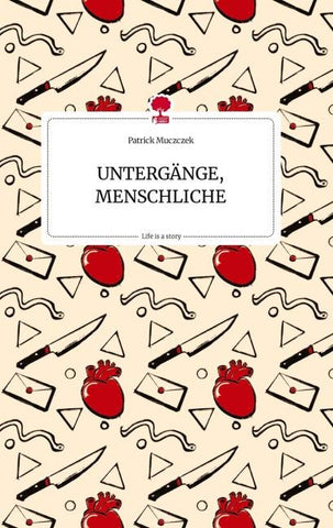 UNTERGÄNGE, MENSCHLICHE. Life is a Story - story.one