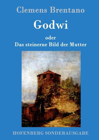 Godwi oder Das steinerne Bild der Mutter