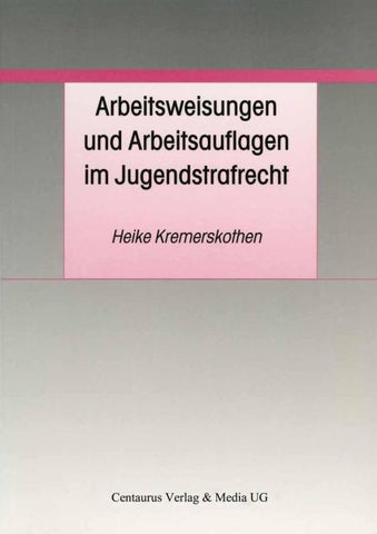 Arbeitsweisungen und Arbeitsauflagen im Jugendstrafrecht
