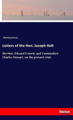 Letters of the Hon. Joseph Holt