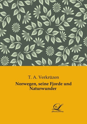 Norwegen, seine Fjorde und Naturwunder
