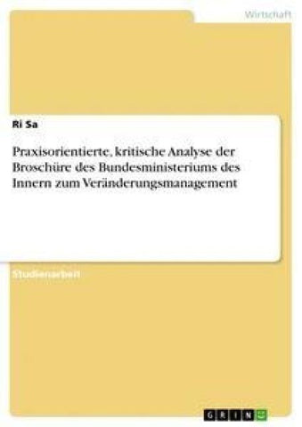Praxisorientierte, kritische Analyse der Broschüre des Bundesministeriums des Innern zum Veränderungsmanagement