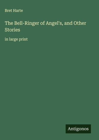 The Bell-Ringer of Angel's, and Other Stories